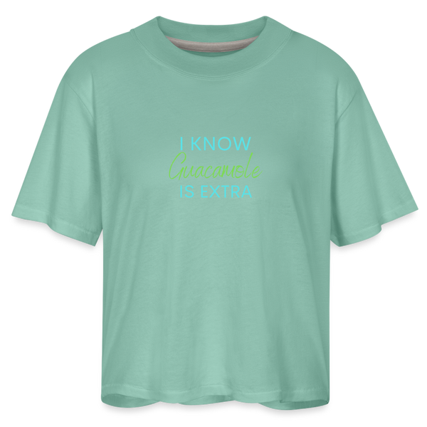 I Know Guacamole Is Extra Women's Boxy Tee - saltwater