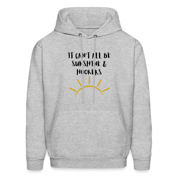 It Can't All Be Sunshine & Hookers Men's Hoodie - heather gray