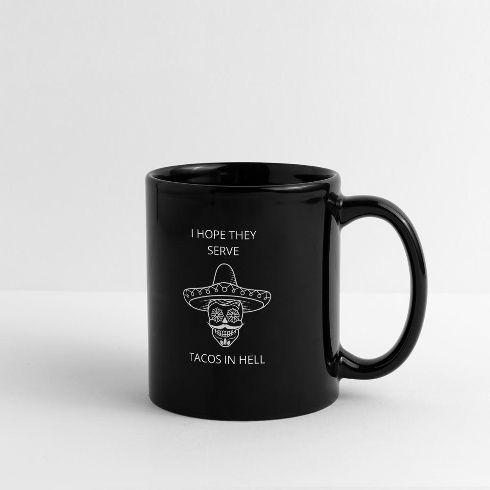 I Hope They Serve Tacos In Hell Mug - black