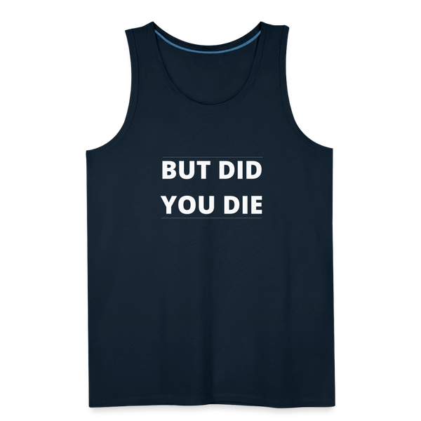 But Did You Die Men’s Tank - deep navy