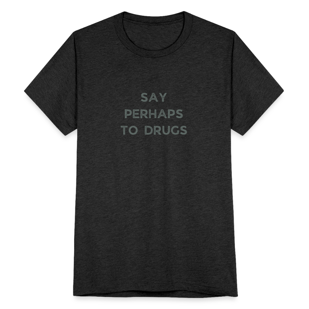 Say Perhaps to Drugs T-Shirt - heather black