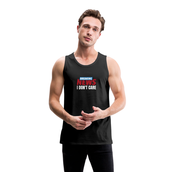 Breaking News, I Don't Care Men’s Tank - black