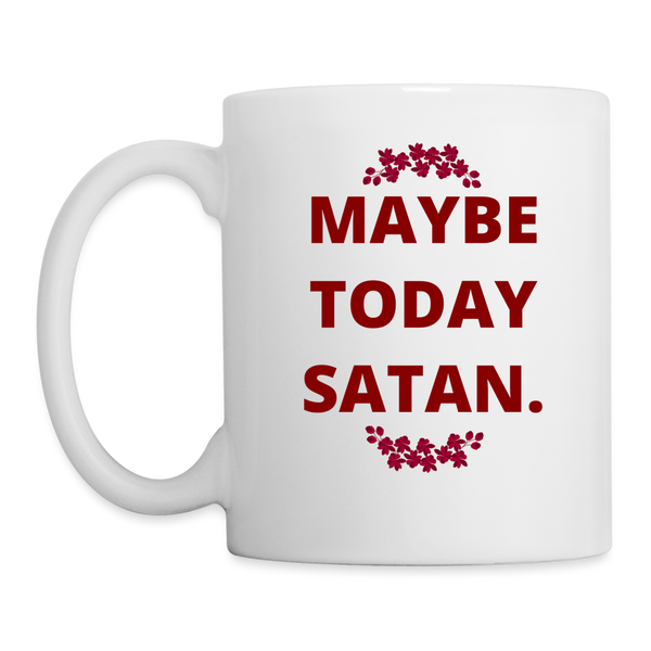 Maybe Today Satan Mug - white