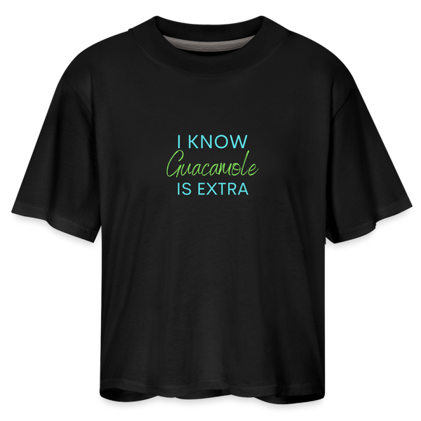 I Know Guacamole Is Extra Women's Boxy Tee - black