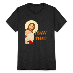 I Saw That T-Shirt - heather black