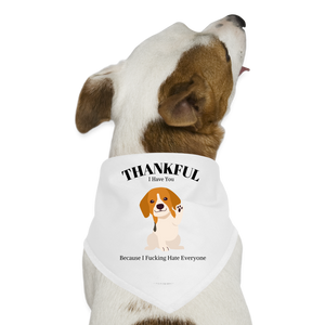 Thankful I Have You Because I Fucking Hate Everyone Dog Bandana - white