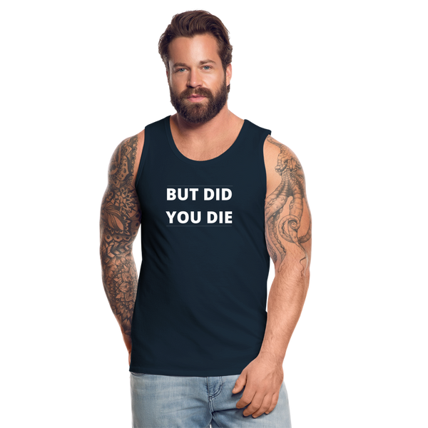 But Did You Die Men’s Tank - deep navy