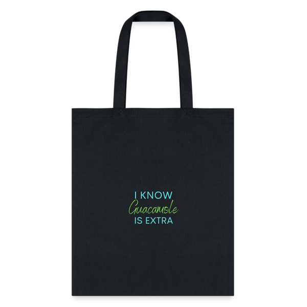 I know Guacamole Is Extra Tote Bag - black