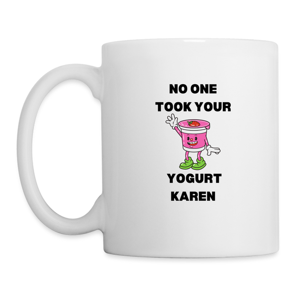 No-one Took Your Yogurt Karen Mug - white