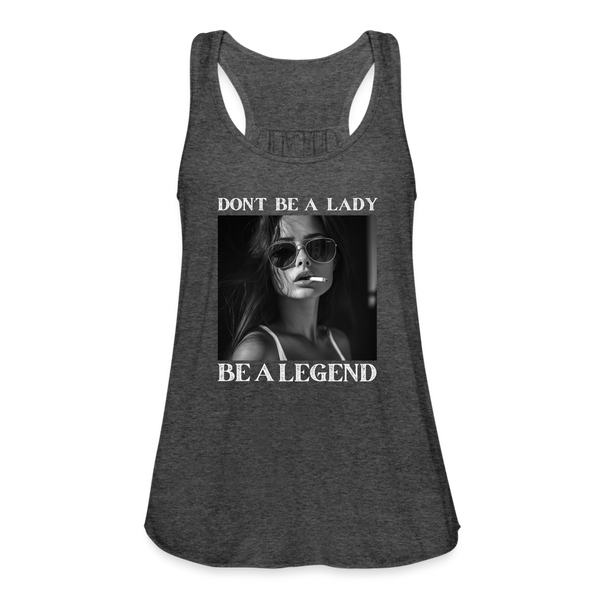 Don't Be A Lady Be A Legend Womens Tank - deep heather