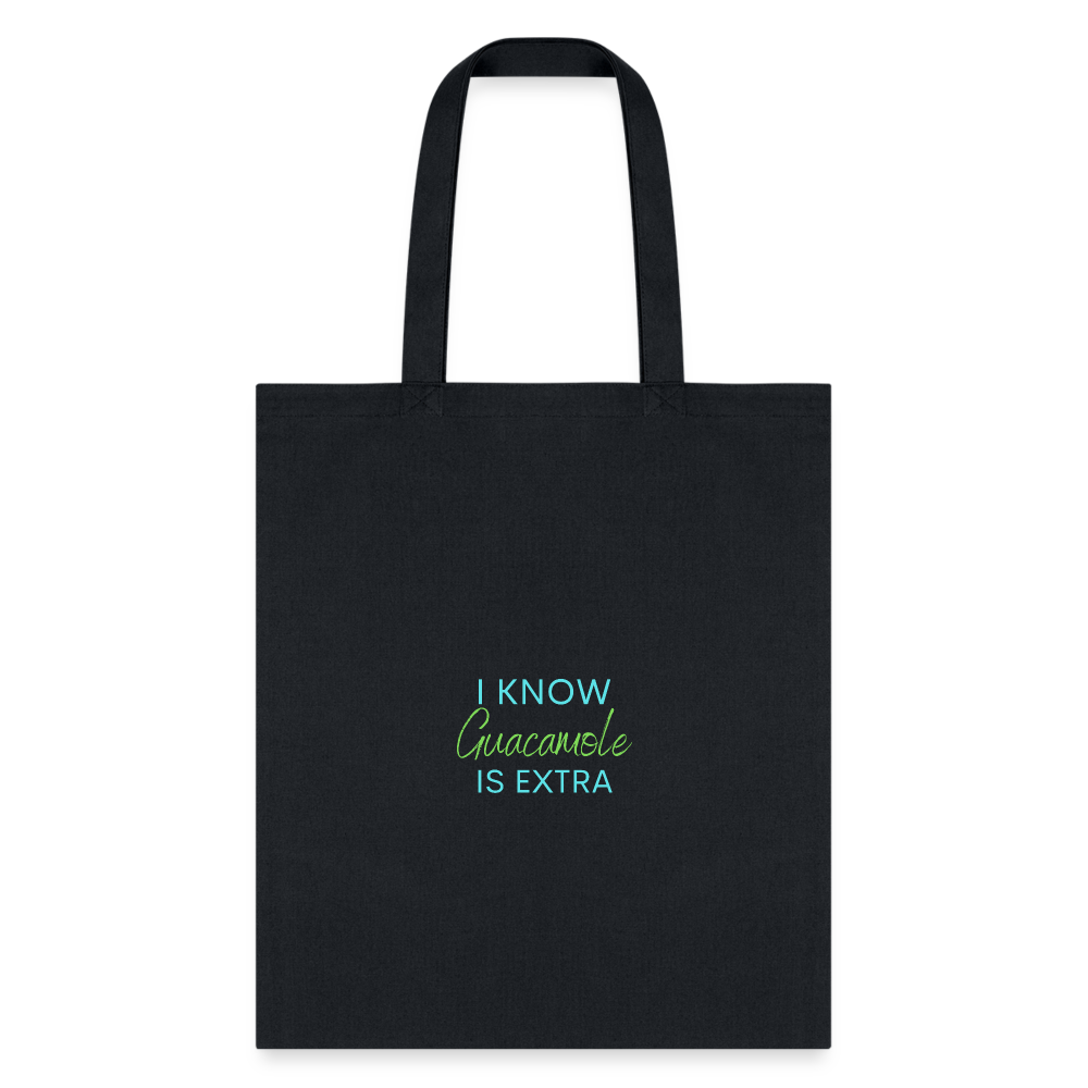 I know Guacamole Is Extra Tote Bag - black