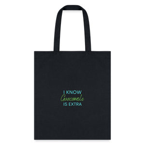 I know Guacamole Is Extra Tote Bag - black