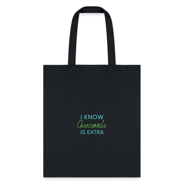 I know Guacamole Is Extra Tote Bag - black