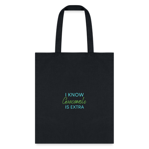 I know Guacamole Is Extra Tote Bag - black