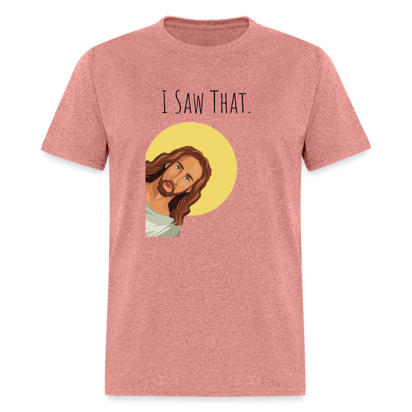 I Saw That Classic T-Shirt - heather mauve