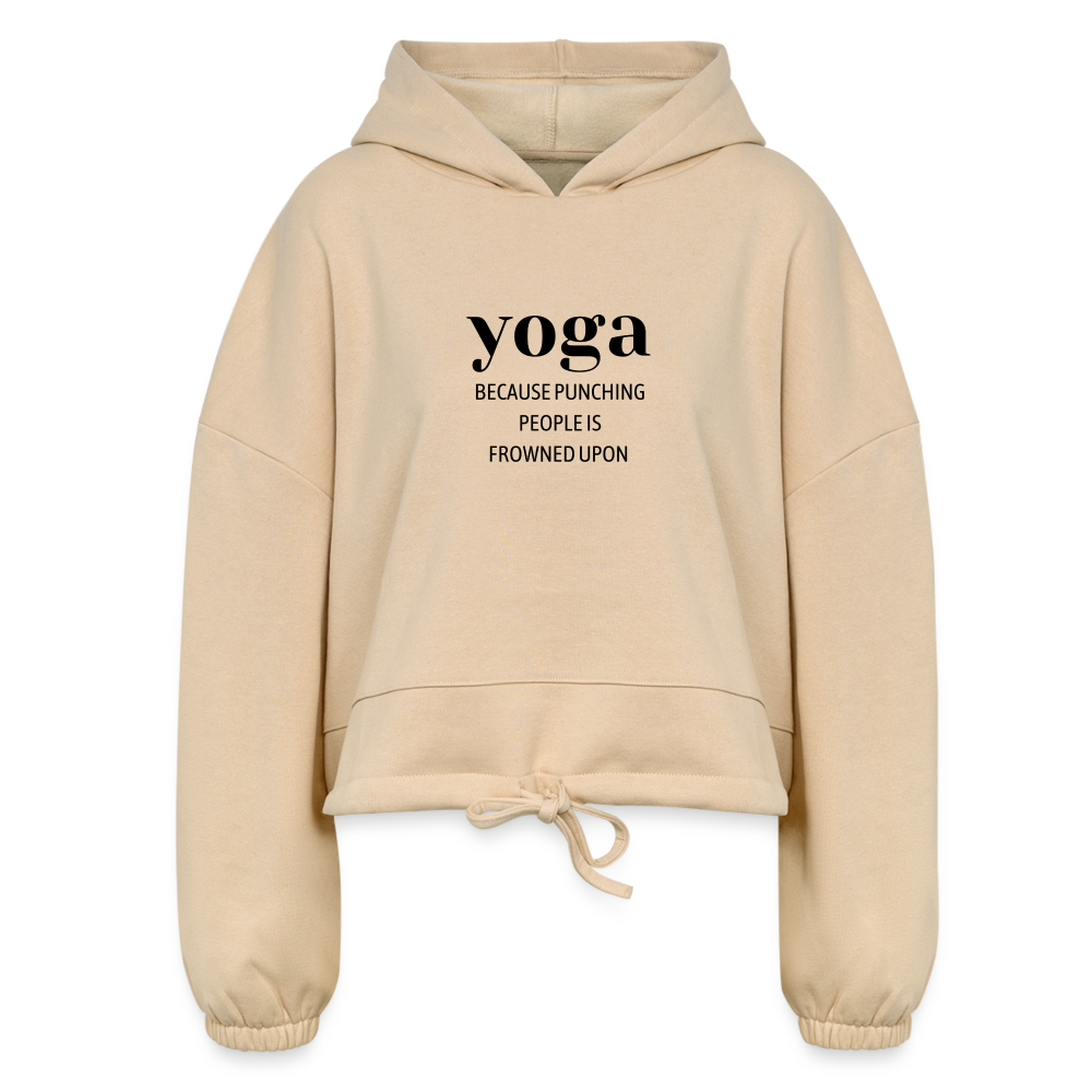 Yoga Because Punching People is Frowned Upon Women’s Cropped Hoodie - nude