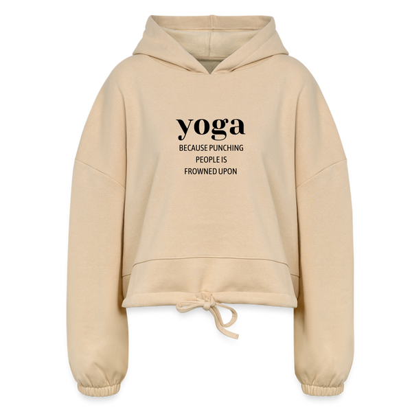 Yoga Because Punching People is Frowned Upon Women’s Cropped Hoodie - nude