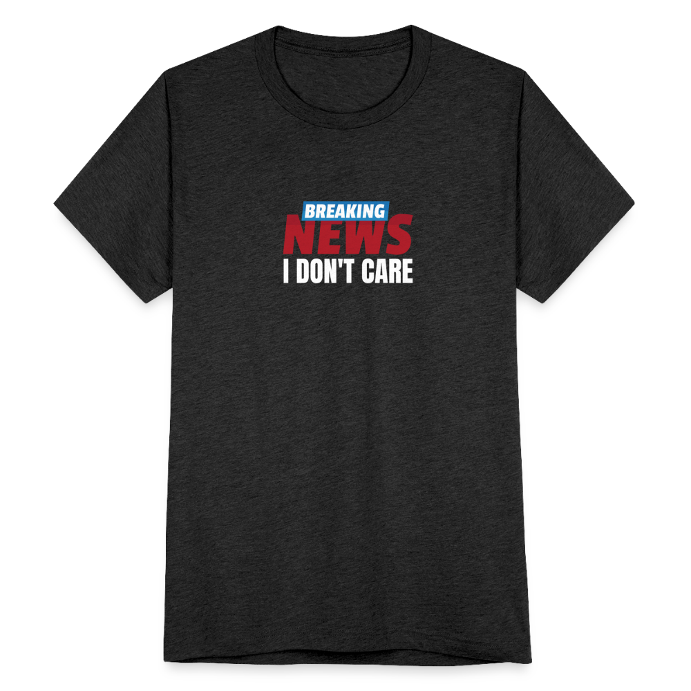 Breaking News: I Don't Care T-Shirt - heather black