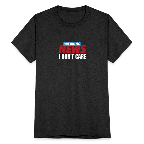 Breaking News: I Don't Care T-Shirt - heather black