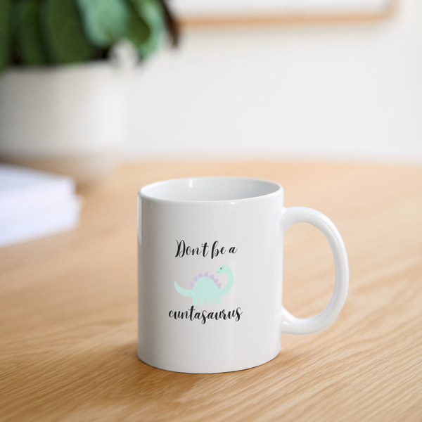 Don't Be A Cuntasaurus Mug - white