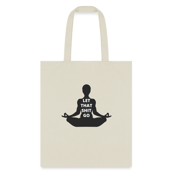 Let That Shit Go Tote Bag - natural