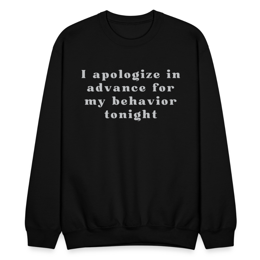 I apologize in advance for my behaviour tonight Sweatshirt - black