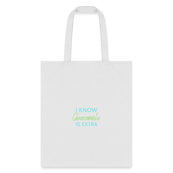 I know Guacamole Is Extra Tote Bag - white