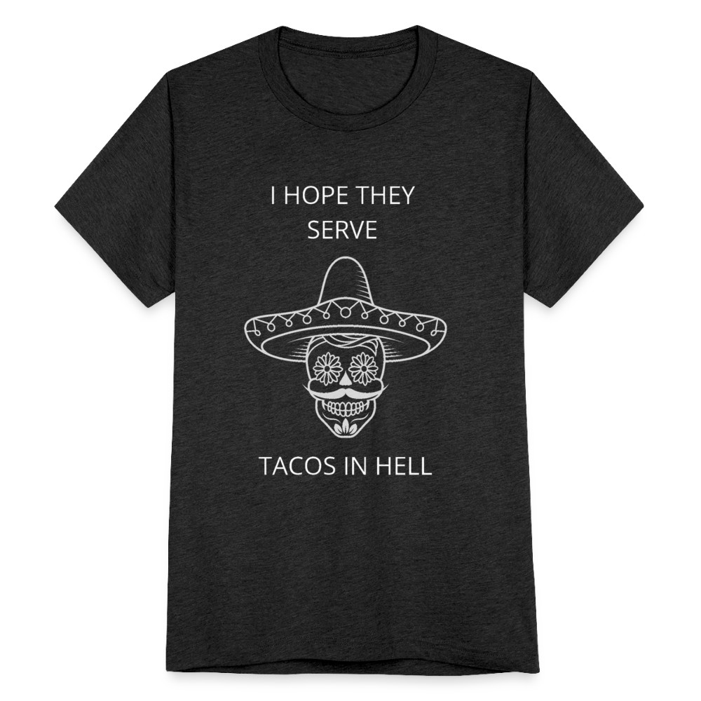 I Hope They Serve Tacos In Hell T-Shirt - heather black