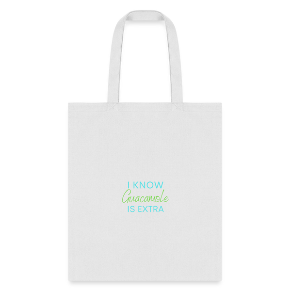 I know Guacamole Is Extra Tote Bag - white