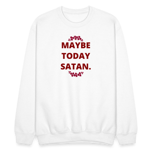 Maybe Today Satan Crewneck Sweatshirt - white