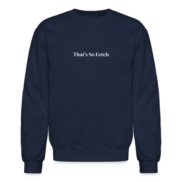 That's So Fetch Crewneck Sweatshirt - navy