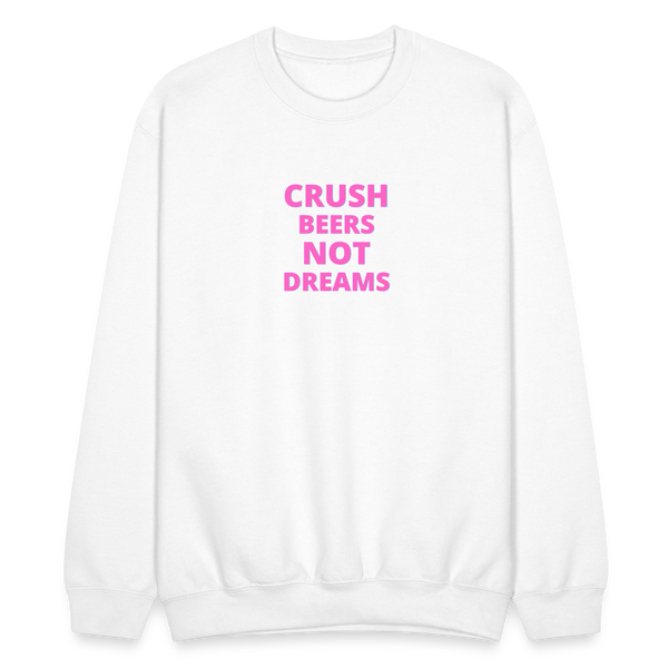 Crush Beers Not Dreams Crewneck Sweatshirt - white