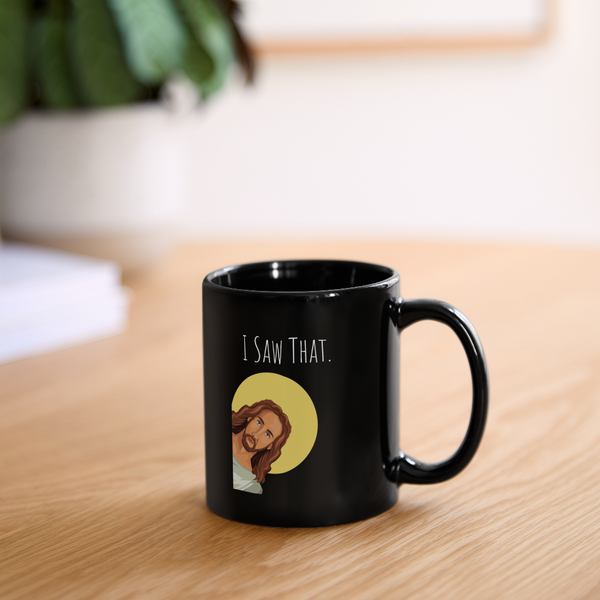 I Saw That Jesus Mug - black