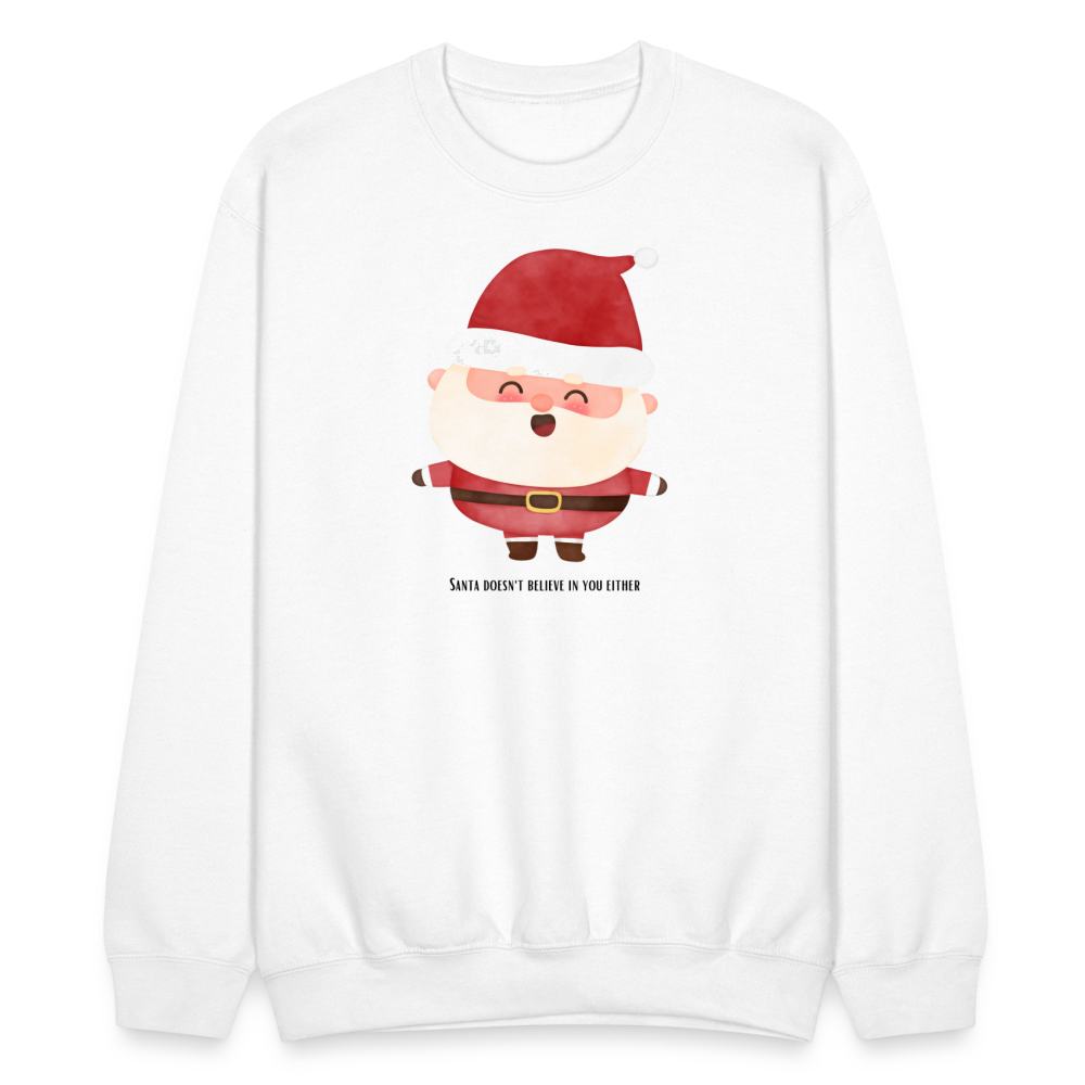 Santa Doesn't Believe In You Either Crewneck - white