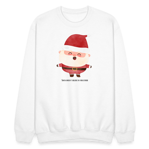 Santa Doesn't Believe In You Either Crewneck - white