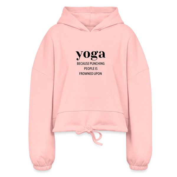 Yoga Because Punching People is Frowned Upon Women’s Cropped Hoodie - light pink