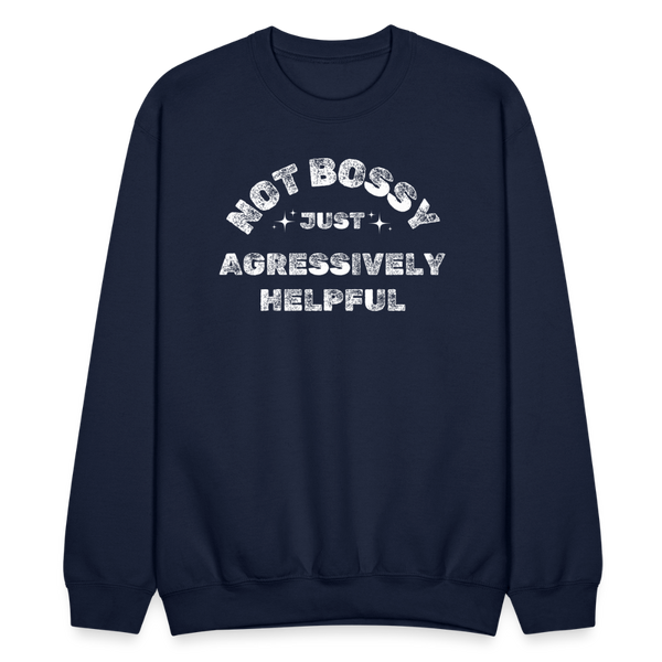 Not Bossy Just Aggressively Helpful Crewneck - navy