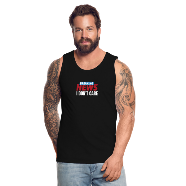 Breaking News, I Don't Care Men’s Tank - black