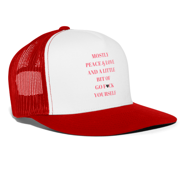 Mostly Peace & Love and a Little Bit of Go F*ck Yourself Trucker Cap - white/red