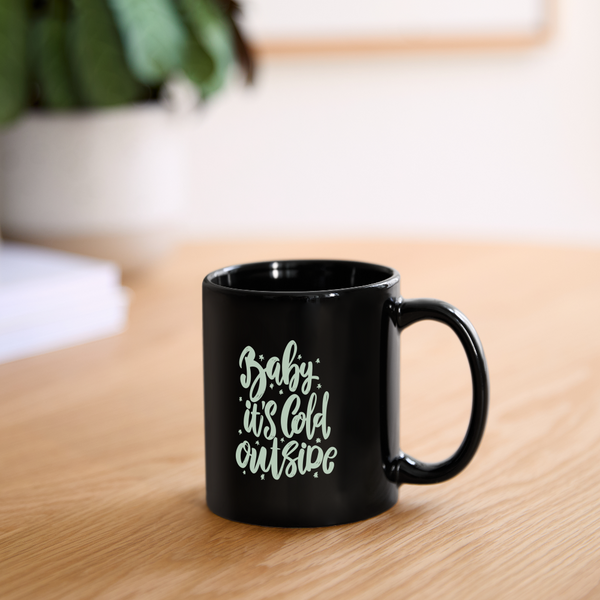 Baby It's Cold Outside Mug - black