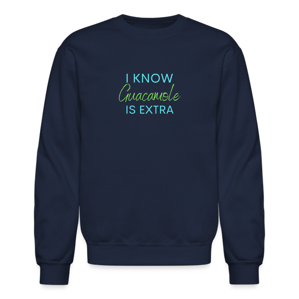 I Know Guacamole Is Extra Crewneck Sweatshirt - navy