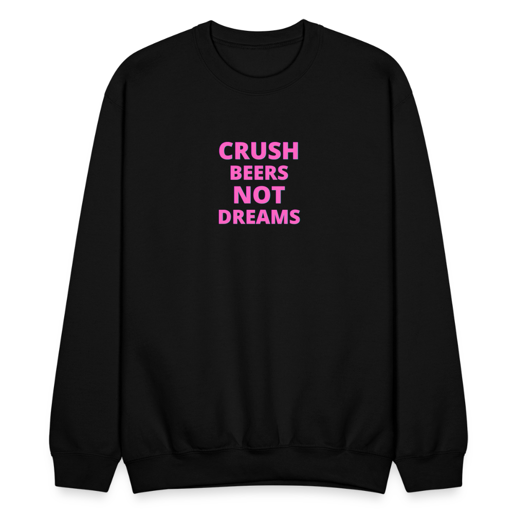 Crush Beers Not Dreams Crewneck Sweatshirt - black