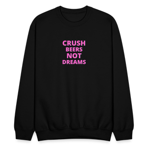 Crush Beers Not Dreams Crewneck Sweatshirt - black