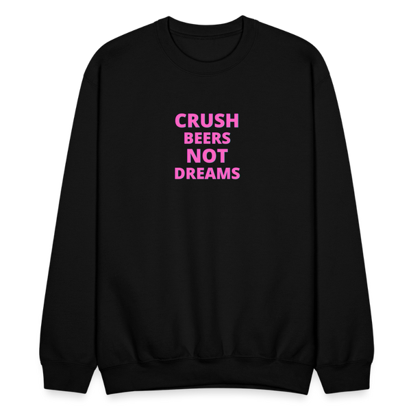 Crush Beers Not Dreams Crewneck Sweatshirt - black