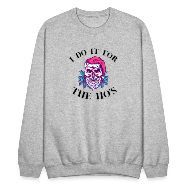 I Do It For The Ho's Crewneck - heather gray