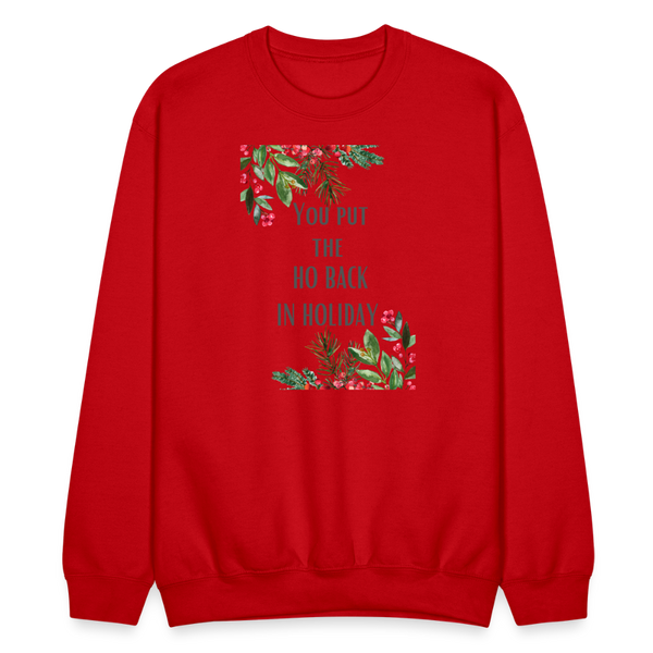 You Put the Ho Back in Holiday Crewneck - red