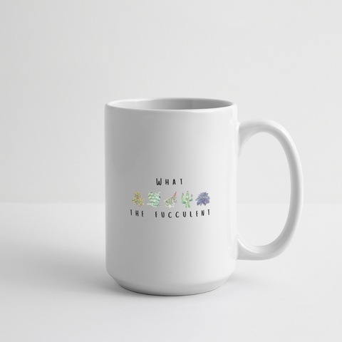 What The Fucculent Mug 15 oz - white