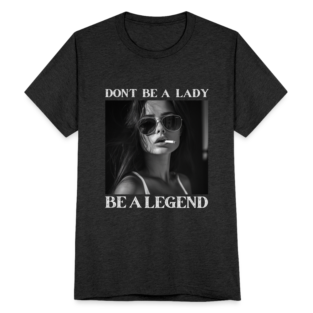 Don't Be A Lady Be A Legend Boyfriend T-Shirt - heather black