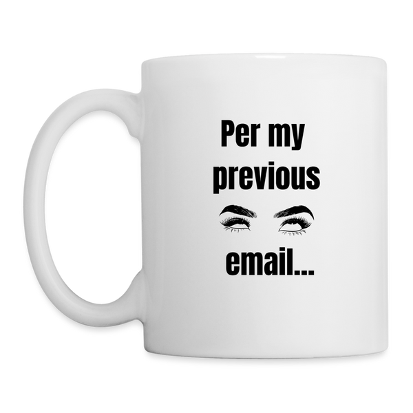 Per My Previous Email Mug - white