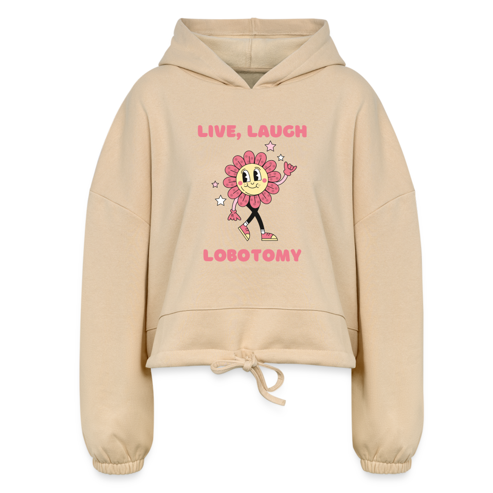 Live Laugh Lomotomy Women’s Cropped Hoodie - nude